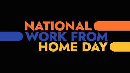 National Work From Home Day colorful text on a black background great for wishing and celebrating national work from home day in may