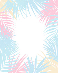 Delicate pastel frame made of silhouettes of tropical plants (leaves, twigs) in a flat style. For invitations, printing, branding, social networks and album covers, notepads