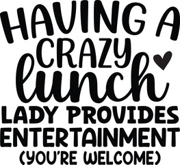 Having A Crazy Lunch Lady Provides Entertainment