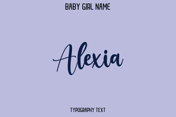 Alexia Woman's Name Cursive Hand Drawn Lettering Vector Typography Text