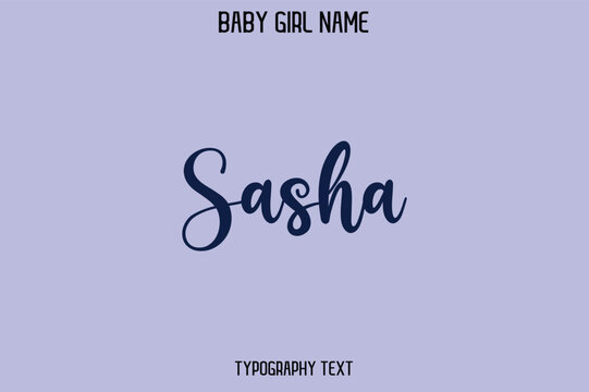 Sasha Woman's Name Cursive Hand Drawn Lettering Vector Typography Text