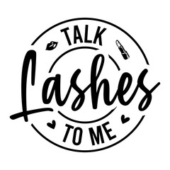 Talk Lashes To Me SVG