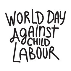 World Day Against Child Labor lettering text banner black color. Hand drawn vector art.