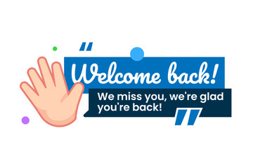 We miss you, we are glad you are back. welcome message on website or app ui concept illustration flat design. simple modern graphic element for landing page, infographic, icon