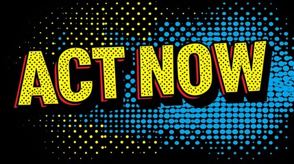 “ACT NOW”  - graphic resource - background - sign - banner