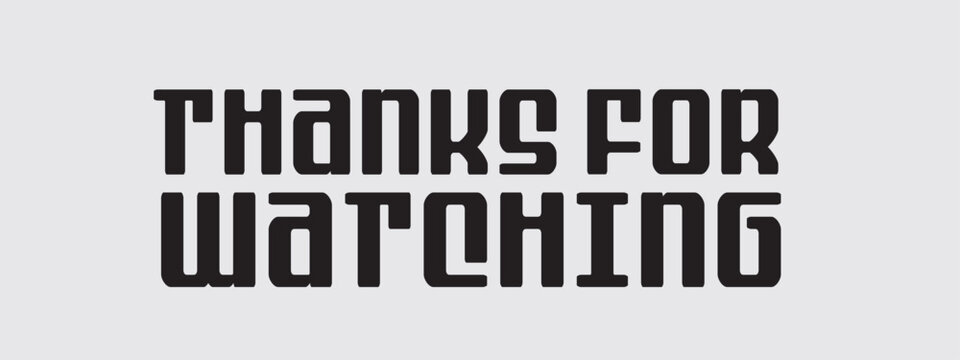 Thanks for Watching Typography, Typography Design Inspiration. Black and White Design of Thanks for Watching. End Screen Vector Illustration