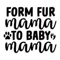 Form Fur Mama To Baby Mama SVG