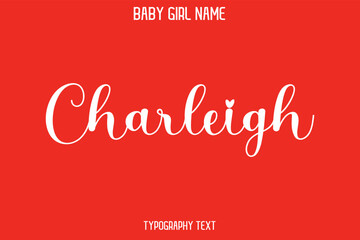 Charleigh Baby Girl Name - Handwritten Lettering Modern Cursive Typography Text