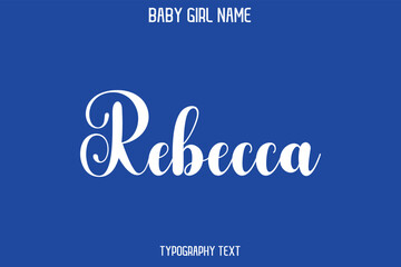 Rebecca Baby Girl Name - Handwritten Lettering Modern Cursive Typography Text