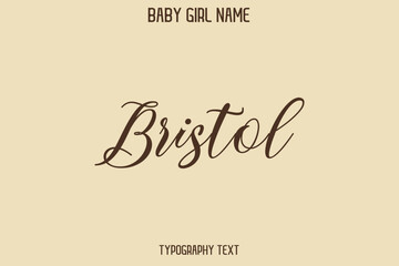 Bristol. Female Name - in Stylish Lettering Cursive Typography Text