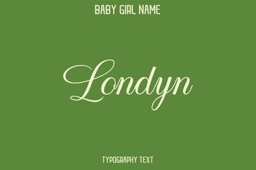Londyn Female Name - in Stylish Lettering Cursive Typography Text
