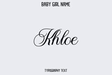 Khloe Female Name - in Stylish Lettering Cursive Typography Text