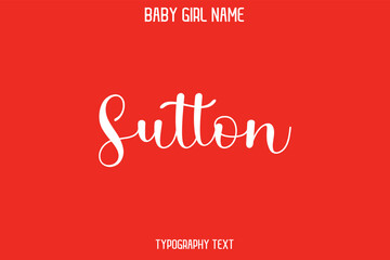 Sutton Female Name - in Stylish Lettering Cursive Typography Text
