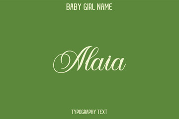 Alaia Female Name - in Stylish Lettering Cursive Typography Text