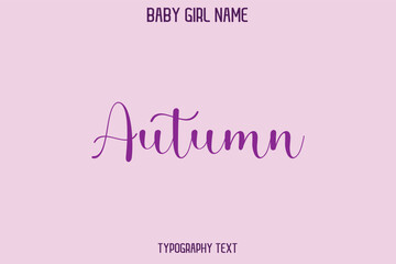 Autumn Baby Girl Name - Handwritten Cursive Lettering Modern Text Typography