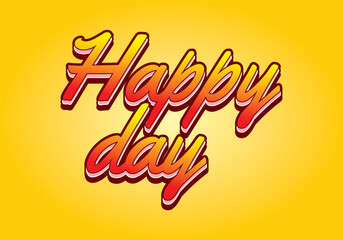 Happy day. Text effect in 3D style with eye catching colors
