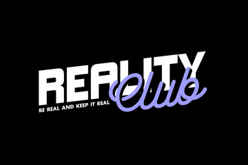 Modern streetwear reality club typography vector graphic design ideas templates