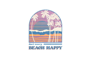 Don't worry beach happy, Retro Summer Beach PNG Sublimation