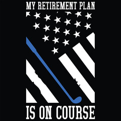 My Retirement Plan Is On Course T-shirt Design,Retirement,fathers day,policeman