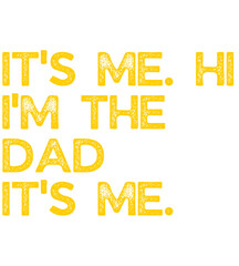T shirt design  It's Me Hi I'm The Dad It's Me