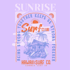 Sunrise surf club slogan text, Hawaii surf co, in summer surf text typography, beach vector print design, hand drawn vintage beach resort illustration, tropical palm tree surfing sea retro t-shirt 