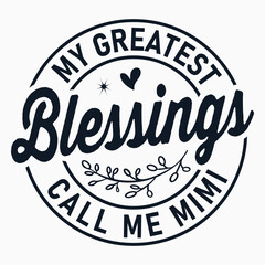 My Greatest Blessings Call Me Mom , Memaw Gifts , Grandparents Saying, Mother's Day Design