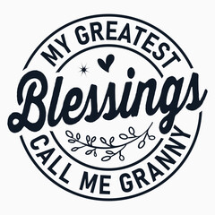 My Greatest Blessings Call Me Mom , Memaw Gifts , Grandparents Saying, Mother's Day Design