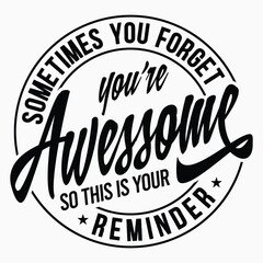 Sometimes You Forget You're Awesome so This Is Your Reminder , Best Friend T-shirt Design