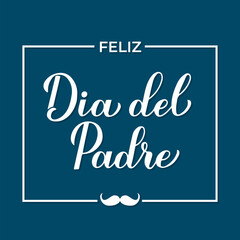 Happy Fathers Day in Spanish. Feliz dia del Padre calligraphy hand lettering. Vector template for typography poster, banner, greeting card, flyer, postcard, etc.