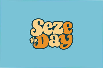 seize the day typography t-shirt design
