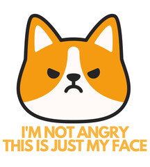 T shirt design  I'm Not Angry  This Is Just My Face