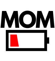 T shirt design  Mom Low Battery Energy