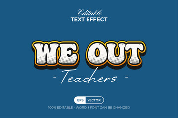 We Out Teachers Text Effect Halftone Style. Editable Text Effect.