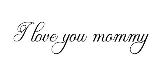 I LOVE YOU MOMMY - Simple Banner Design - Decorative Text - Affectionate Message