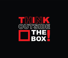 Obraz premium Think outside of the box motivational tshirt design for print and other uses