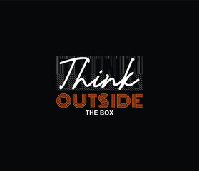 Think outside the box typography vector graphic motivational quote for print t shirt and others