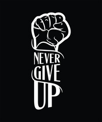 Never give up motivational quotes typography lettering artwork for t-shirt design .typography t-shirt design vector 