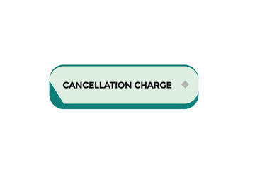 new website  cancellation charge  button learn stay stay tuned, level, sign, speech, bubble  banner modern, symbol,  click ,here,
