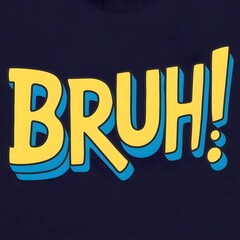Trendy "BRUH!" design in bold typography, colorful letters on dark backround. Vibrant and eye-catching with retro flair. For print, design, and fabric.