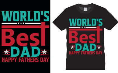WORLD'S BEST DAD HAPPY FATHERS DAY .Father's Day vector typography graphic ready colorful T-shirt  Design