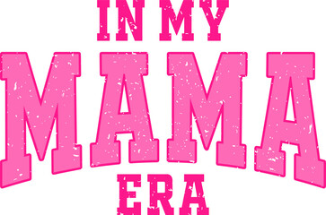 In my mama Era Pink svg, distressed mama era SVG, mama Era vector, mama era PNG, mama era varsity...