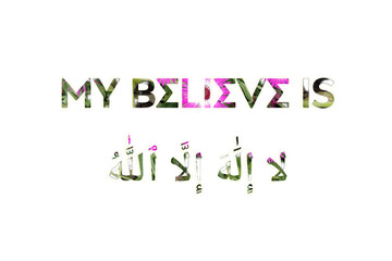 My believe is La Ilaha Illallah islamic calligraphy.