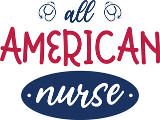 All American Nurse 4th Of July SVG Nurse Gift Nurse Shirt SVG 