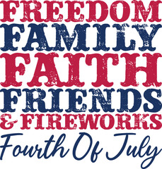 Freedom Family Faith Friends And Fireworks Fourth Of July SVG America Freedom 1776 SVG T-shirt Design