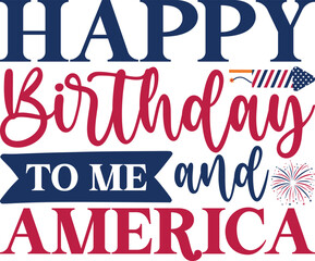 Happy Birthday To Me And America SVG 4th Of July American Birthday SVG 1776 T-shirt Design