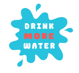 Drink more water. Sticker in splash. Motivation for drinking. Vector flat illustration.