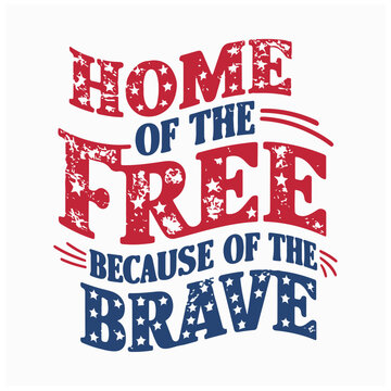 4th Of July Quotes & Sayings vector design home of the free because of the brave 