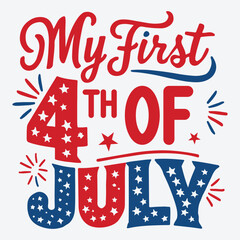 My First 4th Of July 4th of july t shirt design vector
