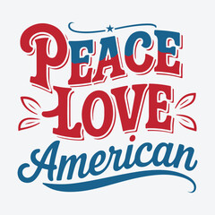 Peace Love American 4th of july t shirt design vector