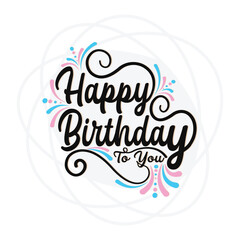 Happy Birthday to you Brush Script Style Hand lettering. Hand drawn design. modern brush with white background isolated.